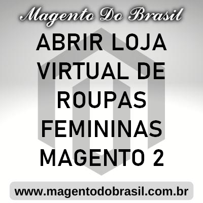 Abrir Loja Virtual de Roupas Femininas Magento 2