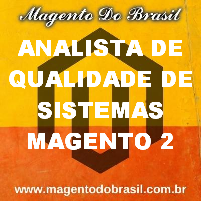 Analista de Qualidade de Sistemas Magento 2