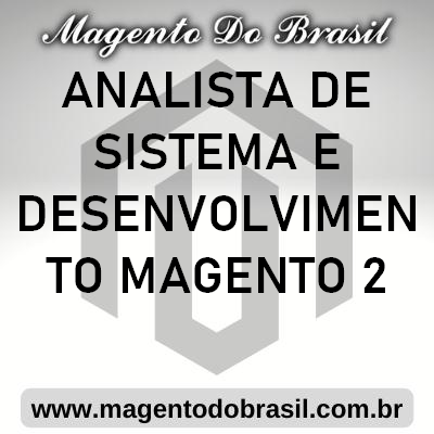 Analista de Sistema e Desenvolvimento Magento 2