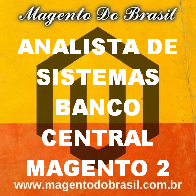 Analista de Sistemas Banco Central Magento 2