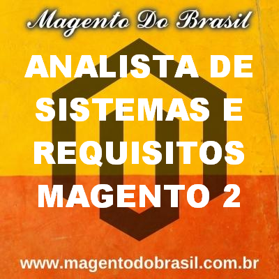 Analista de Sistemas e Requisitos Magento 2