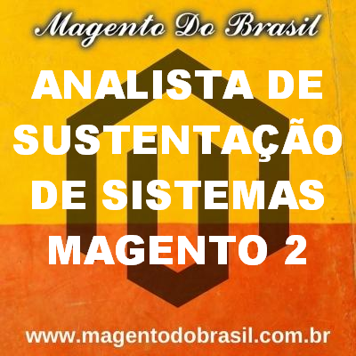 Analista de Sustentação de Sistemas Magento 2