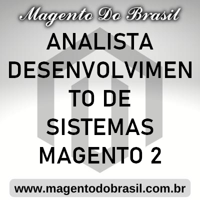 Analista Desenvolvimento de Sistemas Magento 2