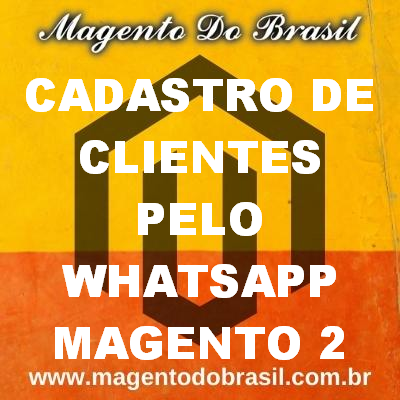 Cadastro de Clientes Pelo Whatsapp Magento 2