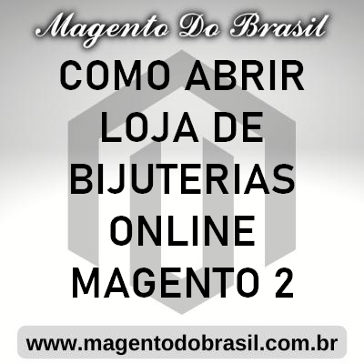 Como Abrir Loja de Bijuterias Online Magento 2