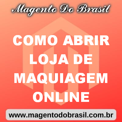 Como Abrir Loja de Maquiagem Online