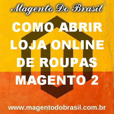 Como Abrir Loja Online de Roupas Magento 2