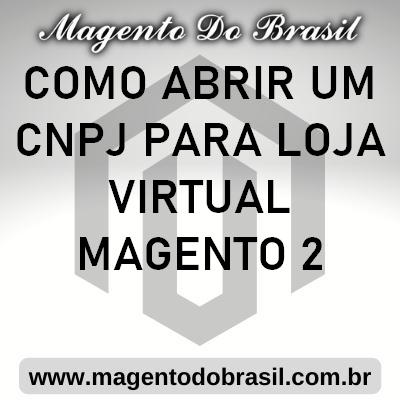 Como Abrir Um CNPJ para Loja Virtual Magento 2