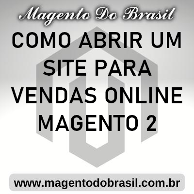 Como Abrir Um Site para Vendas Online Magento 2