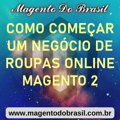 Como Começar Um Negócio de Roupas Online Magento 2