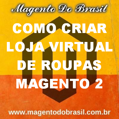 Como Criar Loja Virtual de Roupas Magento 2