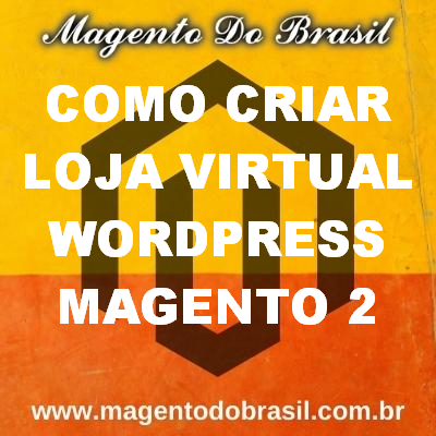 Como Criar Loja Virtual Wordpress Magento 2