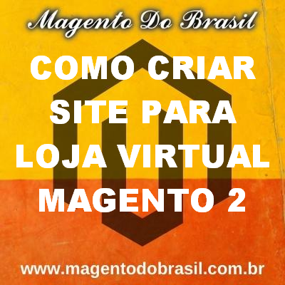 Como Criar Site para Loja Virtual Magento 2