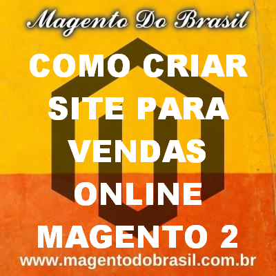 Como Criar Site para Vendas Online Magento 2