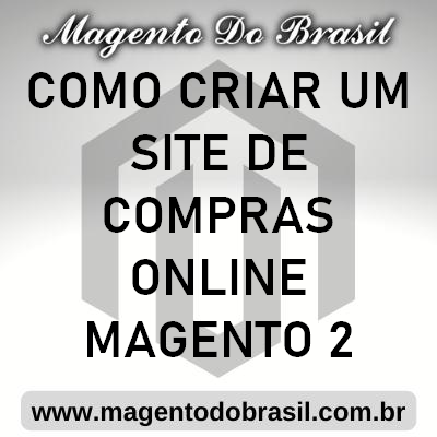 Como Criar Um Site de Compras Online Magento 2