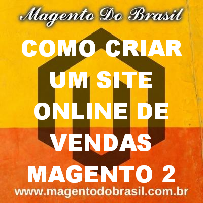 Como Criar Um Site Online de Vendas Magento 2