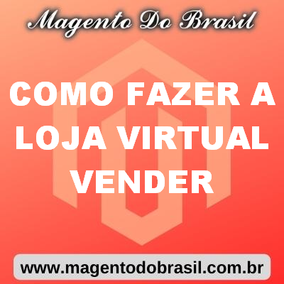 Como Fazer a Loja Virtual Vender