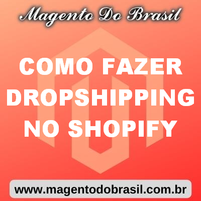 Como Fazer Dropshipping no Shopify