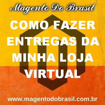 Como Fazer Entregas da Minha Loja Virtual