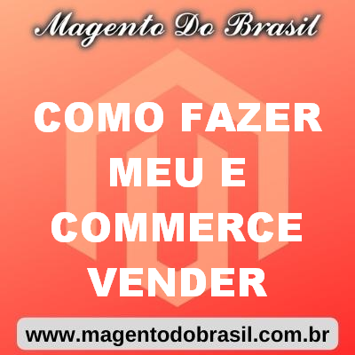 Como Fazer Meu e Commerce Vender