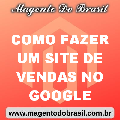 Como Fazer Um Site de Vendas no Google