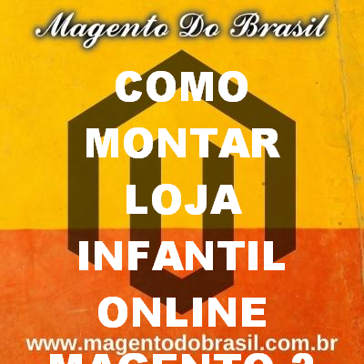 Como Montar Loja Infantil Online Magento 2