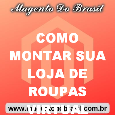 Como Montar Sua Loja de Roupas Virtual