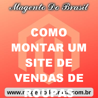 Como Montar Um Site de Vendas de Roupas