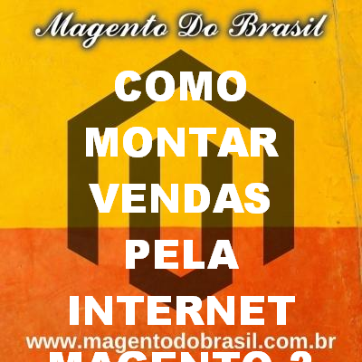 Como Montar Vendas Pela Internet Magento 2