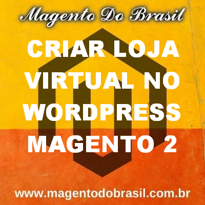 Criar Loja Virtual no Wordpress Magento 2