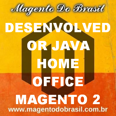 Desenvolvedor Java Home Office Magento 2