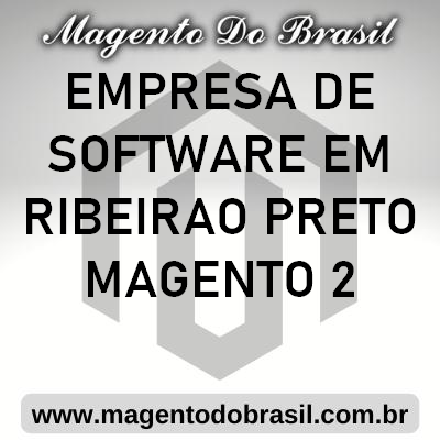 Empresa de Software Em Ribeirão Preto Magento 2