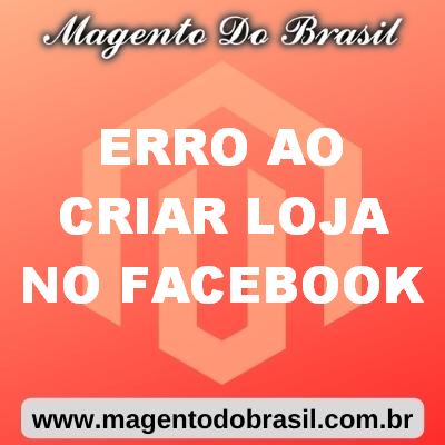 Erro Ao Criar Loja no Facebook