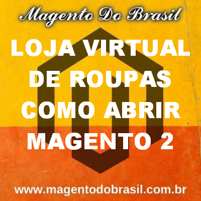 Loja Virtual de Roupas Como Abrir Magento 2