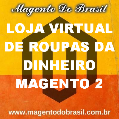 Loja Virtual de Roupas da Dinheiro Magento 2