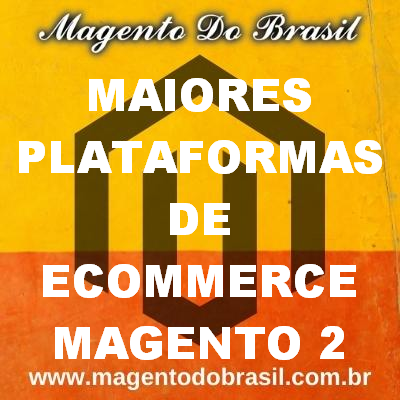 Maiores Plataformas de Ecommerce Magento 2