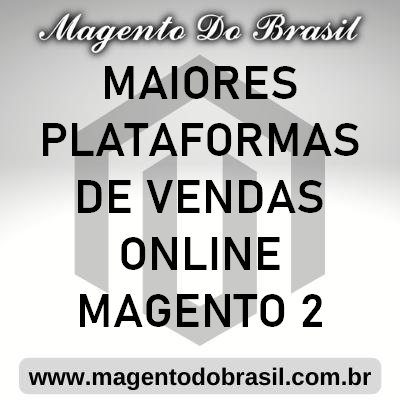 Maiores Plataformas de Vendas Online Magento 2