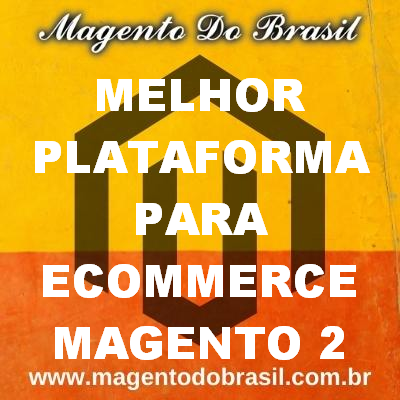 Melhor Plataforma para Ecommerce Magento 2