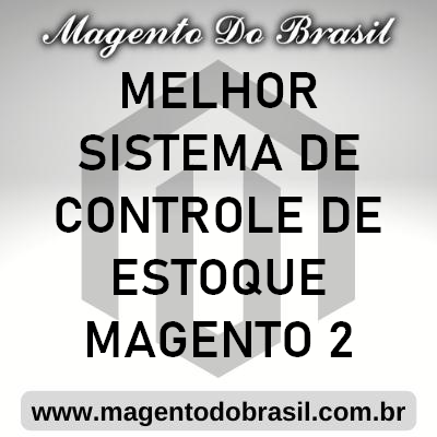 Melhor Sistema de Controle de Estoque Magento 2