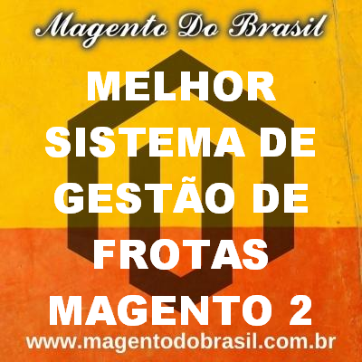 Melhor Sistema de Gesto de Frotas Magento 2