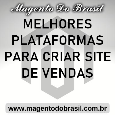 Melhores Plataformas para Criar Site de Vendas