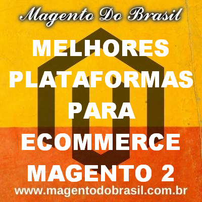 Melhores Plataformas para Ecommerce Magento 2