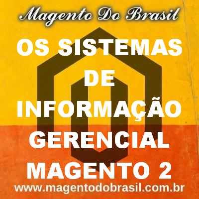 os Sistemas de informação Gerencial Magento 2