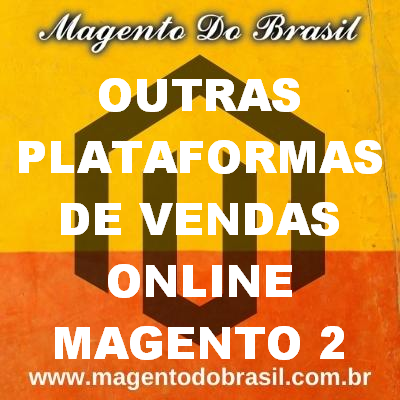 Outras Plataformas de Vendas Online Magento 2