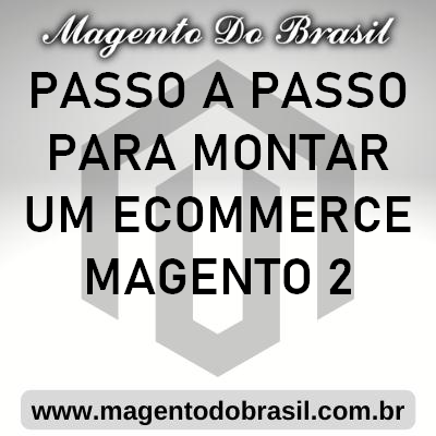 Passo a Passo para Montar Um Ecommerce Magento 2