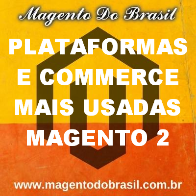 Plataformas e Commerce Mais Usadas Magento 2