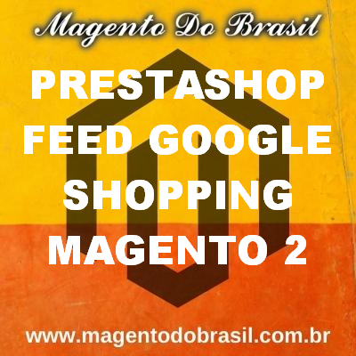 Prestashop Feed Google Shopping Magento 2