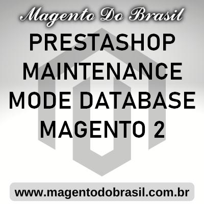 Prestashop Maintenance Mode Data base Magento 2