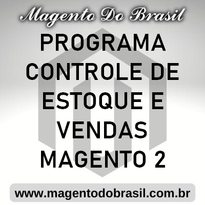 Programa Controle de Estoque e Vendas Magento 2