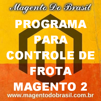 Programa para Controle de Frota Magento 2